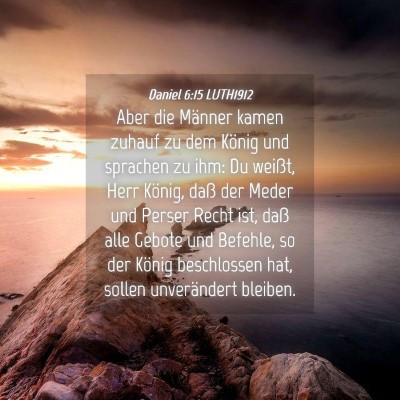 Picture 04 - Daniel 6:15 LUTH1912 - Aber die Männer kamen zuhauf zu dem König und - Bible Verse Picture