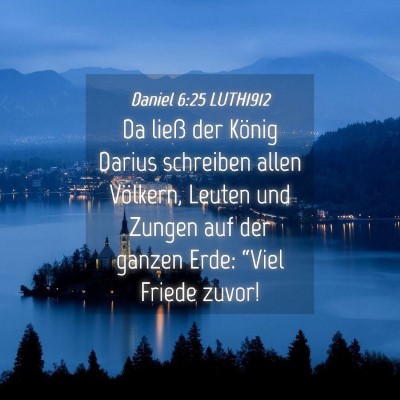 Picture 04 - Daniel 6:25 LUTH1912 - Da ließ der König Darius schreiben allen - Bible Verse Picture