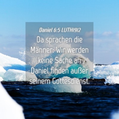 Picture 04 - Daniel 6:5 LUTH1912 - Da sprachen die Männer: Wir werden keine Sache - Bible Verse Picture