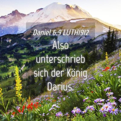 Picture 04 - Daniel 6:9 LUTH1912 - Also unterschrieb sich der König - Bible Verse Picture