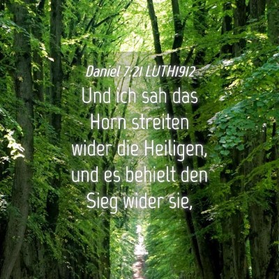 Picture 04 - Daniel 7:21 LUTH1912 - Und ich sah das Horn streiten wider die Heiligen, - Bible Verse Picture