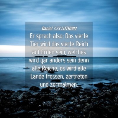 Picture 04 - Daniel 7:23 LUTH1912 - Er sprach also: Das vierte Tier wird das vierte - Bible Verse Picture