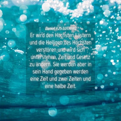 Picture 04 - Daniel 7:25 LUTH1912 - Er wird den Höchsten Lästern und die Heiligen - Bible Verse Picture