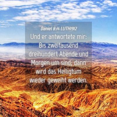 Picture 04 - Daniel 8:14 LUTH1912 - Und er antwortete mir: Bis zweitausend - Bible Verse Picture