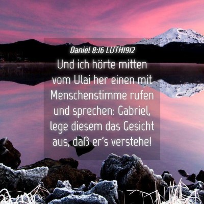 Picture 04 - Daniel 8:16 LUTH1912 - Und ich hörte mitten vom Ulai her einen mit - Bible Verse Picture