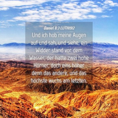 Picture 04 - Daniel 8:3 LUTH1912 - Und ich hob meine Augen auf und sah, und siehe, - Bible Verse Picture