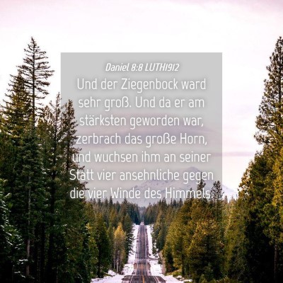 Picture 04 - Daniel 8:8 LUTH1912 - Und der Ziegenbock ward sehr groß. Und da er am - Bible Verse Picture