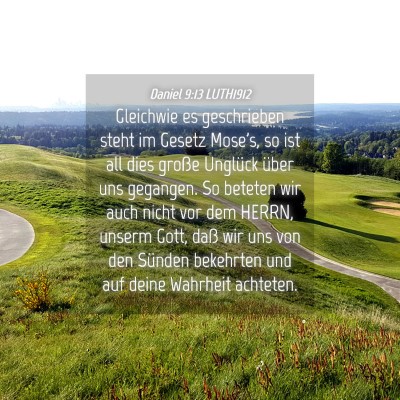 Picture 04 - Daniel 9:13 LUTH1912 - Gleichwie es geschrieben steht im Gesetz Mose's, - Bible Verse Picture