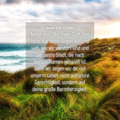 Picture 04 - Daniel 9:18 LUTH1912 - Neige dein Ohr, mein Gott, und höre, tue deine - Bible Verse Picture