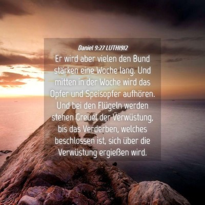 Picture 04 - Daniel 9:27 LUTH1912 - Er wird aber vielen den Bund stärken eine Woche - Bible Verse Picture
