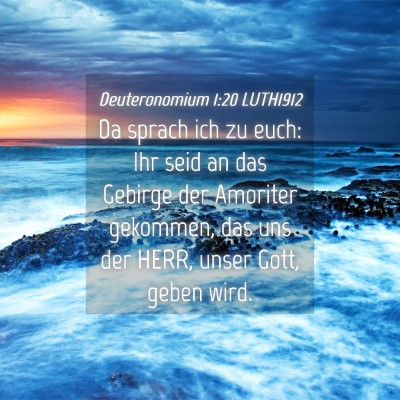 Picture 04 - Deuteronomium 1:20 LUTH1912 - Da sprach ich zu euch: Ihr seid an das Gebirge - Bible Verse Picture