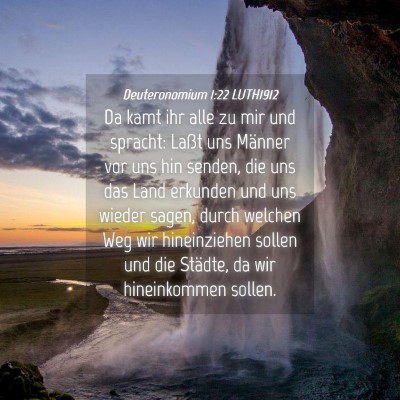 Picture 04 - Deuteronomium 1:22 LUTH1912 - Da kamt ihr alle zu mir und spracht: Laßt uns - Bible Verse Picture