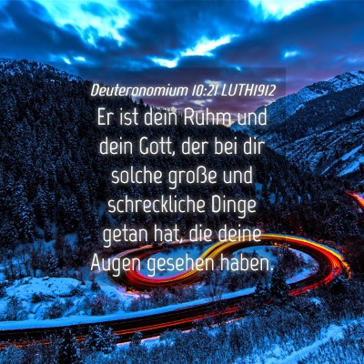 Picture 04 - Deuteronomium 10:21 LUTH1912 - Er ist dein Ruhm und dein Gott, der bei dir - Bible Verse Picture