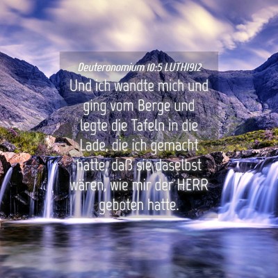 Picture 04 - Deuteronomium 10:5 LUTH1912 - Und ich wandte mich und ging vom Berge und legte - Bible Verse Picture