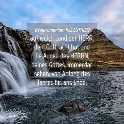 Picture 04 - Deuteronomium 11:12 LUTH1912 - auf welch Land der HERR, dein Gott, acht hat und - Bible Verse Picture