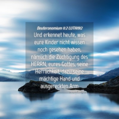 Picture 04 - Deuteronomium 11:2 LUTH1912 - Und erkennet heute, was eure Kinder nicht wissen - Bible Verse Picture