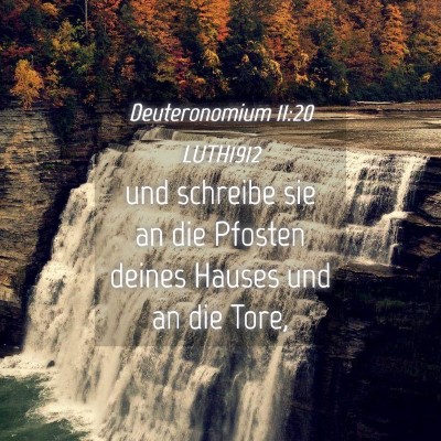 Picture 04 - Deuteronomium 11:20 LUTH1912 - und schreibe sie an die Pfosten deines Hauses und - Bible Verse Picture