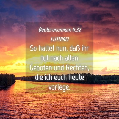 Picture 04 - Deuteronomium 11:32 LUTH1912 - So haltet nun, daß ihr tut nach allen Geboten - Bible Verse Picture