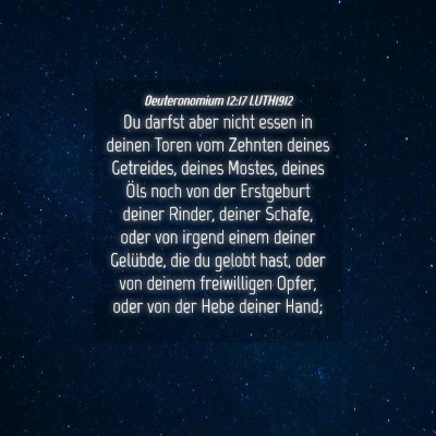 Picture 04 - Deuteronomium 12:17 LUTH1912 - Du darfst aber nicht essen in deinen Toren vom - Bible Verse Picture