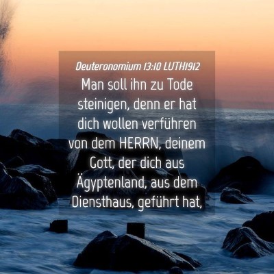Picture 04 - Deuteronomium 13:10 LUTH1912 - Man soll ihn zu Tode steinigen, denn er hat dich - Bible Verse Picture