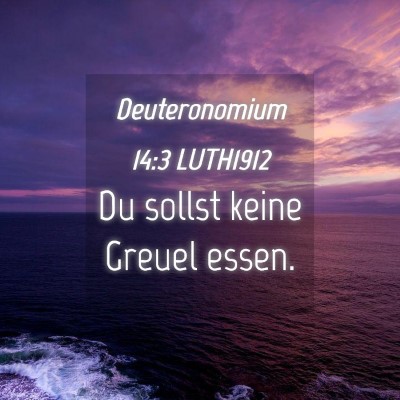 Picture 04 - Deuteronomium 14:3 LUTH1912 - Du sollst keine Greuel - Bible Verse Picture