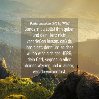 Picture 04 - Deuteronomium 15:10 LUTH1912 - Sondern du sollst ihm geben und dein Herz nicht - Bible Verse Picture