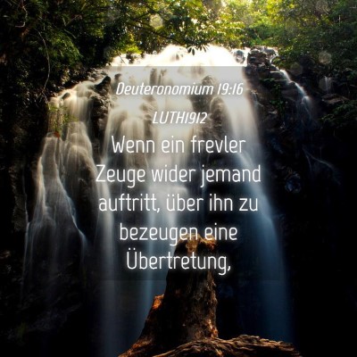 Picture 04 - Deuteronomium 19:16 LUTH1912 - Wenn ein frevler Zeuge wider jemand auftritt, - Bible Verse Picture