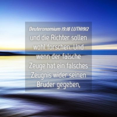 Picture 04 - Deuteronomium 19:18 LUTH1912 - und die Richter sollen wohl forschen. Und wenn - Bible Verse Picture