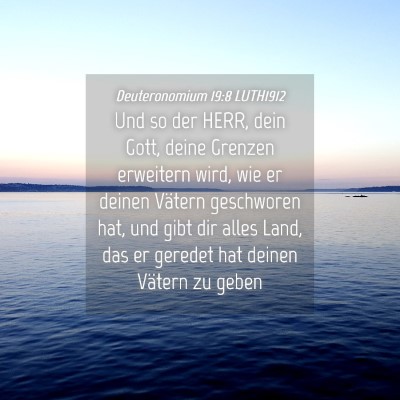 Picture 04 - Deuteronomium 19:8 LUTH1912 - Und so der HERR, dein Gott, deine Grenzen - Bible Verse Picture