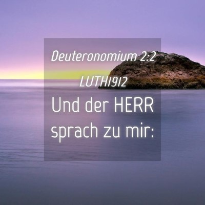 Picture 04 - Deuteronomium 2:2 LUTH1912 - Und der HERR sprach zu - Bible Verse Picture