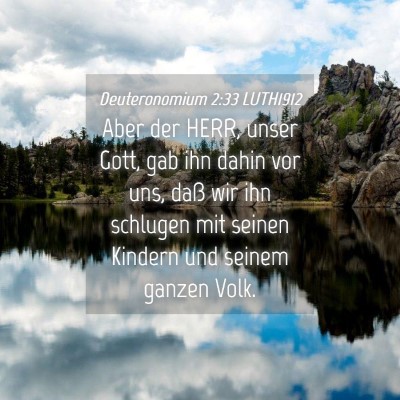 Picture 04 - Deuteronomium 2:33 LUTH1912 - Aber der HERR, unser Gott, gab ihn dahin vor uns, - Bible Verse Picture