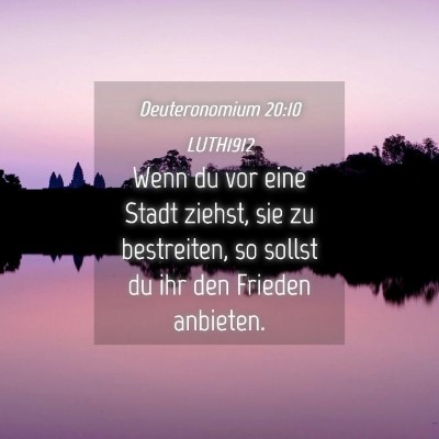 Picture 04 - Deuteronomium 20:10 LUTH1912 - Wenn du vor eine Stadt ziehst, sie zu bestreiten, - Bible Verse Picture