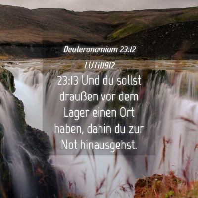 Picture 04 - Deuteronomium 23:12 LUTH1912 - 23:13 Und du sollst draußen vor dem Lager einen - Bible Verse Picture