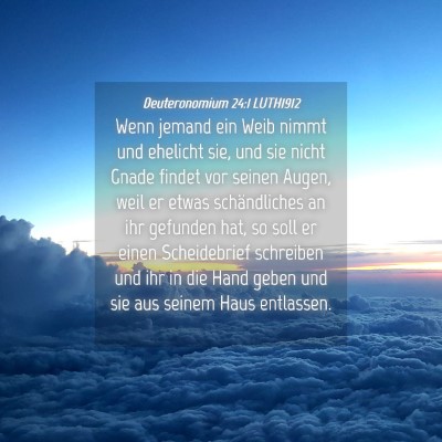 Picture 04 - Deuteronomium 24:1 LUTH1912 - Wenn jemand ein Weib nimmt und ehelicht sie, und - Bible Verse Picture