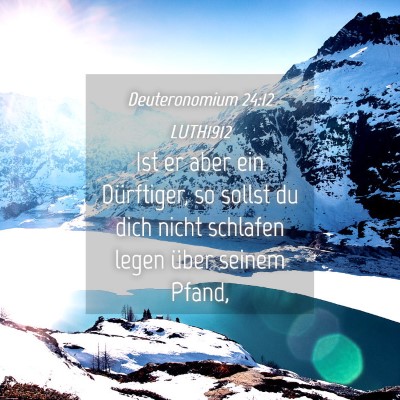 Picture 04 - Deuteronomium 24:12 LUTH1912 - Ist er aber ein Dürftiger, so sollst du dich - Bible Verse Picture