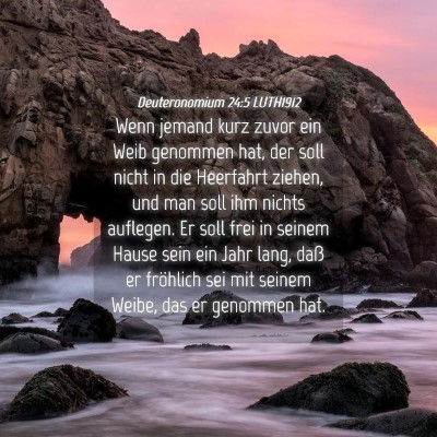 Picture 04 - Deuteronomium 24:5 LUTH1912 - Wenn jemand kurz zuvor ein Weib genommen hat, der - Bible Verse Picture