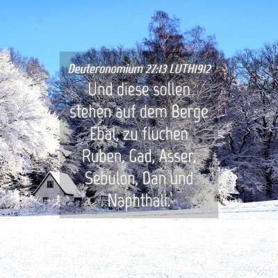 Picture 04 - Deuteronomium 27:13 LUTH1912 - Und diese sollen stehen auf dem Berge Ebal, zu - Bible Verse Picture