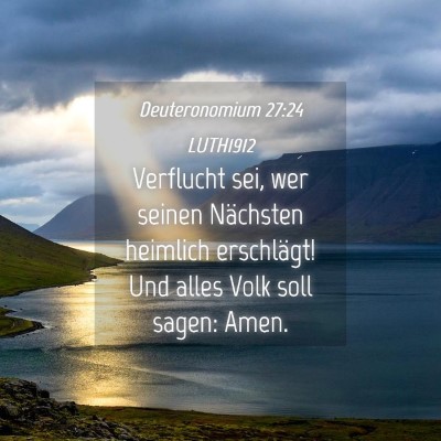 Picture 04 - Deuteronomium 27:24 LUTH1912 - Verflucht sei, wer seinen Nächsten heimlich - Bible Verse Picture