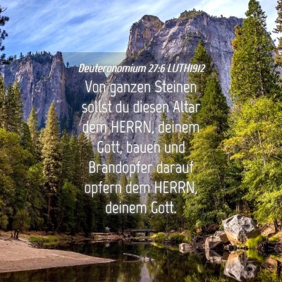 Picture 04 - Deuteronomium 27:6 LUTH1912 - Von ganzen Steinen sollst du diesen Altar dem - Bible Verse Picture