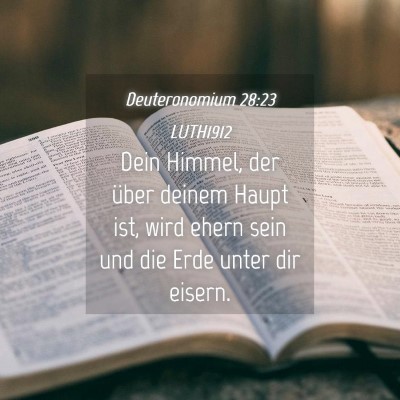 Picture 04 - Deuteronomium 28:23 LUTH1912 - Dein Himmel, der über deinem Haupt ist, wird - Bible Verse Picture