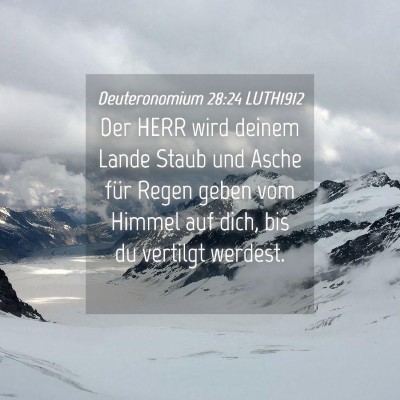 Picture 04 - Deuteronomium 28:24 LUTH1912 - Der HERR wird deinem Lande Staub und Asche für - Bible Verse Picture