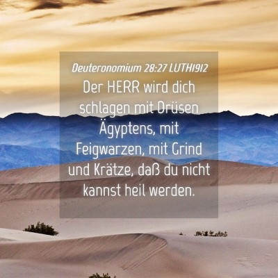 Picture 04 - Deuteronomium 28:27 LUTH1912 - Der HERR wird dich schlagen mit Drüsen - Bible Verse Picture