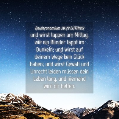 Picture 04 - Deuteronomium 28:29 LUTH1912 - und wirst tappen am Mittag, wie ein Blinder tappt - Bible Verse Picture