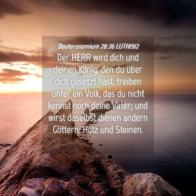 Picture 04 - Deuteronomium 28:36 LUTH1912 - Der HERR wird dich und deinen König, den du - Bible Verse Picture