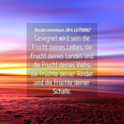 Picture 04 - Deuteronomium 28:4 LUTH1912 - Gesegnet wird sein die Frucht deines Leibes, die - Bible Verse Picture