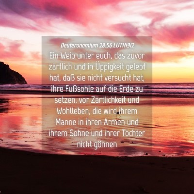 Picture 04 - Deuteronomium 28:56 LUTH1912 - Ein Weib unter euch, das zuvor zärtlich und in - Bible Verse Picture