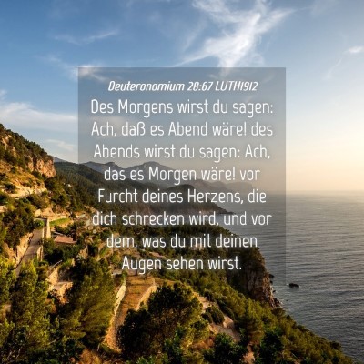 Picture 04 - Deuteronomium 28:67 LUTH1912 - Des Morgens wirst du sagen: Ach, daß es Abend - Bible Verse Picture