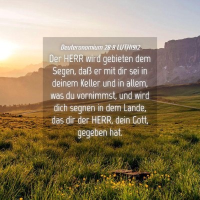 Picture 04 - Deuteronomium 28:8 LUTH1912 - Der HERR wird gebieten dem Segen, daß er mit dir - Bible Verse Picture