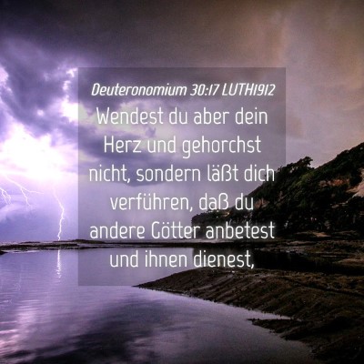 Picture 04 - Deuteronomium 30:17 LUTH1912 - Wendest du aber dein Herz und gehorchst nicht, - Bible Verse Picture