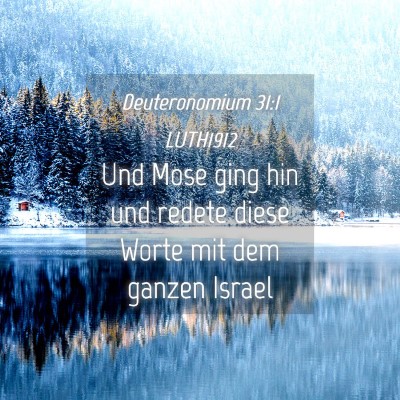 Picture 04 - Deuteronomium 31:1 LUTH1912 - Und Mose ging hin und redete diese Worte mit dem - Bible Verse Picture